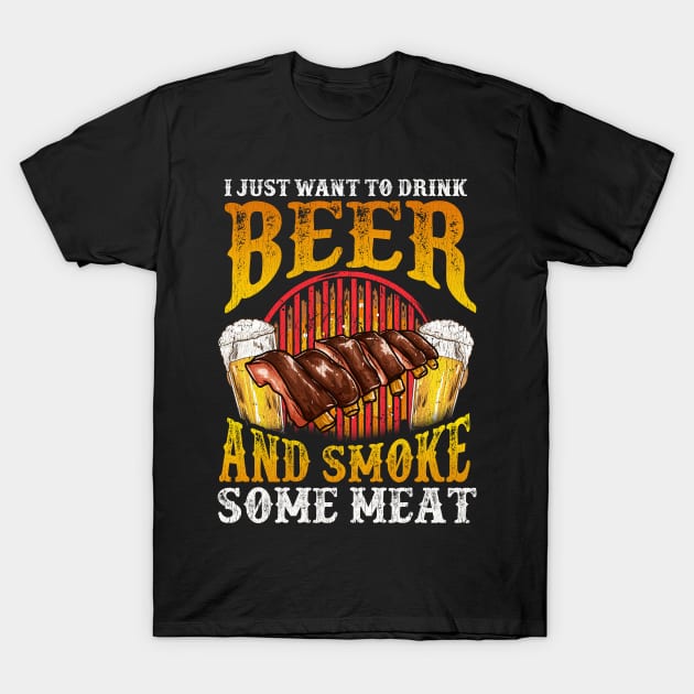 I Just want to Drink Beer and Smoke Meat Distressed BBQ T-Shirt by Dr_Squirrel